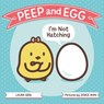 Peep and Egg: I'm Not Hatching - Laura Gehl - 9780374305420