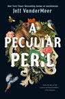 A Peculiar Peril - Jeff Vandermeer - 9780374308865