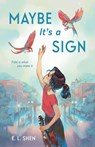 Maybe It’s a Sign - E. L. Shen - 9780374390778