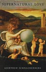 Supernatural Love - Gjertrud Schnackenberg - 9780374527549