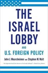 Israel Lobby and U.S. Foreign Policy - John J. Mearsheimer ; Stephen M. Walt - 9780374531508