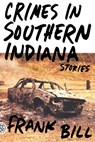Crimes in Southern Indiana - Frank Bill - 9780374532888