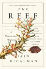 The Reef: A Passionate History: The Great Barrier Reef from Captain Cook to Climate Change - Iain McCalman - 9780374535346