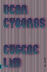 Dear Cyborgs - Eugene Lim - 9780374537111