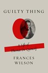 Guilty Thing - Frances Wilson - 9780374537258
