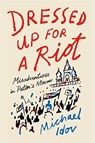Dressed Up for a Riot - Michael Idov - 9780374538163