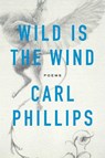 Wild Is the Wind - Carl Phillips - 9780374538248