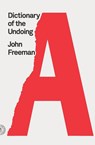 Dictionary of the Undoing - John Freeman - 9780374538859