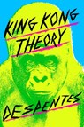 Despentes, V: King Kong Theory - Virginie Despentes - 9780374539290