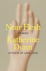 Near Flesh: Stories - Katherine Dunn - 9780374602352