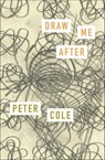 Draw Me After - Peter Cole - 9780374605377