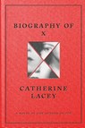 Biography of X - Catherine Lacey - 9780374606176