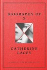 Biography of X - Catherine Lacey - 9780374606183