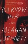 You Know Her - Meagan Jennett - 9780374607104