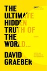 Ultimate Hidden Truth of the World . . . - David Graeber - 9780374610227