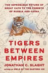 Tigers Between Empires - Jonathan C. Slaght - 9780374610982