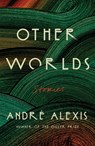 Other Worlds: Stories - André Alexis - 9780374611408