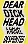Dear Dickhead - Virginie Despentes - 9780374611613