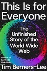 This Is for Everyone: The Unfinished Story of the World Wide Web - Tim Berners-Lee - 9780374612467
