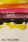 Sleepers Awake: Poems - Oli Hazzard - 9780374616182