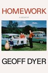 Homework: A Memoir - Geoff Dyer - 9780374616229