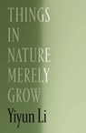 Things in Nature Merely Grow - Yiyun Li - 9780374617318