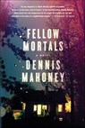Fellow Mortals - Dennis Mahoney - 9780374709136