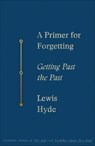 A Primer for Forgetting - Lewis Hyde - 9780374710149
