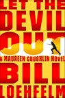 Let the Devil Out - Bill Loehfelm - 9780374711726