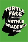 Turtleface and Beyond - Arthur Bradford - 9780374712846