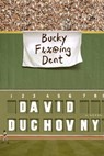 Bucky F*cking Dent - David Duchovny - 9780374714765