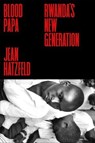 Blood Papa - Jean Hatzfeld - 9780374715441