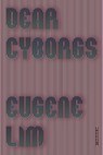 Dear Cyborgs - Eugene Lim - 9780374716417