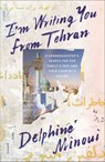 I'm Writing You from Tehran - Delphine Minoui - 9780374716578