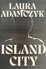Island City - Laura Adamczyk - 9780374718695