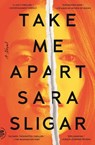 Take Me Apart - Sara Sligar - 9780374719593