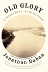 Old Glory: Old Glory: A Voyage Down the Mississippi - Jonathan Raban - 9780375701009