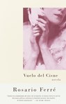 Vuelo del cisne / Flight of the Swan (Spanish-language) - Rosario Ferré - 9780375713859