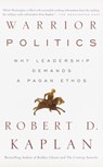 Warrior Politics - Robert D. Kaplan - 9780375726279