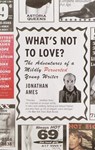 What's Not to Love? - Jonathan Ames - 9780375726491