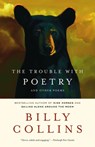 TROUBLE W/POETRY - Billy Collins - 9780375755217