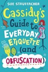 Cassidy's Guide to Everyday Etiquette (and Obfuscation) - STAUFFACHER,  Sue - 9780375830976