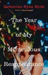 The Year of My Miraculous Reappearance - Catherine Ryan Hyde - 9780375832611