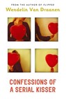Confessions of a Serial Kisser - Wendelin Van Draanen - 9780375842498
