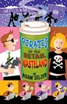 Pirates of the Retail Wasteland - Adam Selzer - 9780375846502