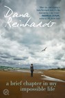 A Brief Chapter in My Impossible Life - Dana Reinhardt - 9780375846915