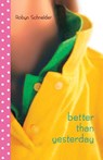 Better Than Yesterday - Robyn Schneider - 9780375848896