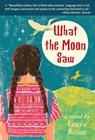 What the Moon Saw - Laura Resau - 9780375849275