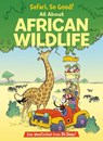 Safari, So Good! All About African Wildlife - Bonnie Worth - 9780375866814