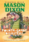 Mason Dixon: Fourth-Grade Disasters - Claudia Mills - 9780375872754
